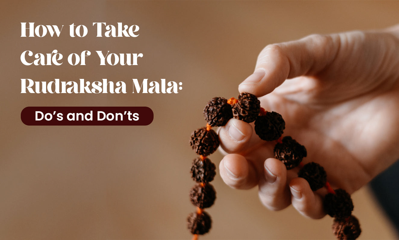 How to Take Care of Your Rudraksha Mala: Dos and Don’ts